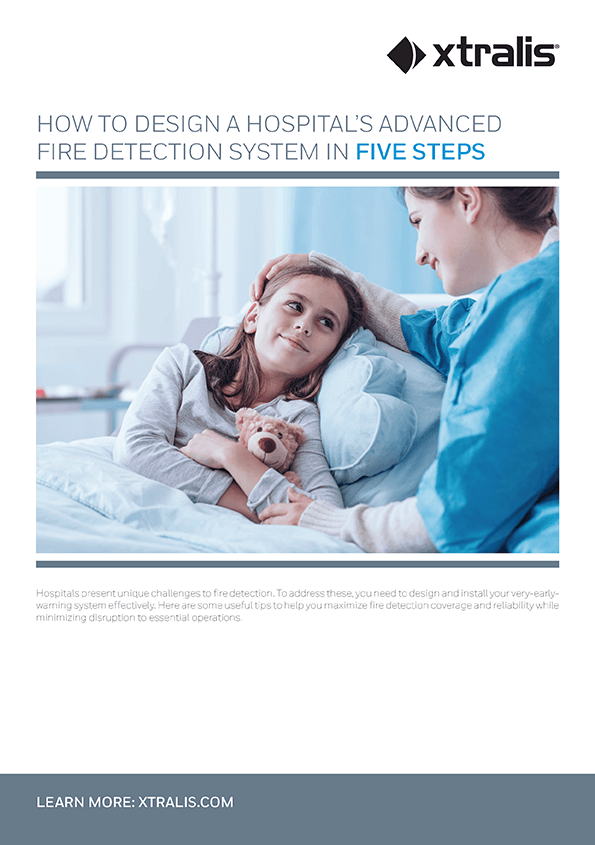 HOW TO DESIGN A HOSPITAL’S ADVANCED FIRE DETECTION SYSTEM IN FIVE STEPS